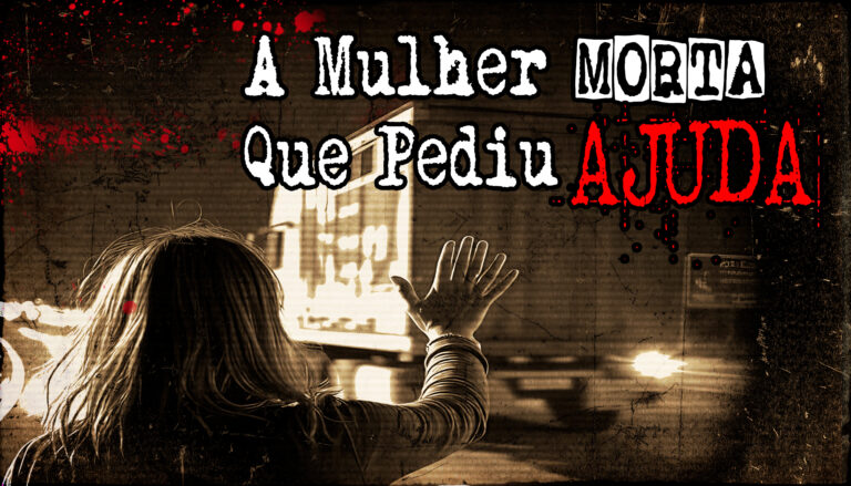 A Hístória Da Mulher Morta Que Pediu Ajuda